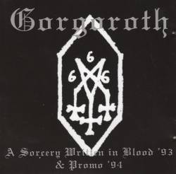 Gorgoroth (NOR) : A Sorcery Written in Blood'93 & Promo'94